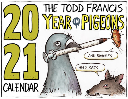 The Todd Francis Year in Pigeons 2021 Calendar